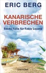Kanarische Verbrechen. Sechs Fälle für Fabio Lozano (Bundle) - Eric Berg - 9783641327064