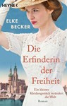 Die Erfinderin der Freiheit - Elke Becker - 9783641330453