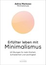 Erfüllter leben mit Minimalismus - Adina Markowz - 9783641330736