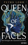 Queen of Faces – Die Königin der tausend Gesichter - Petra Lord - 9783641333201