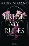 Break My Rules - Oxford Legacy - Roxy Sloane - 9783641333270