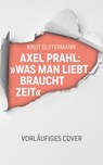 Axel Prahl: »Was man liebt, braucht Zeit« - Knut Elstermann ; Axel Prahl - 9783641336332
