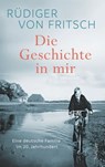 Die Geschichte in mir - Rüdiger von Fritsch - 9783641337117