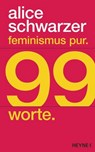 Feminismus pur. 99 Worte. - Alice Schwarzer - 9783641337216