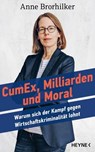 Cum/Ex, Milliarden und Moral - Anne Brorhilker ; Traudl Bünger - 9783641338299