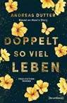 Doppelt so viel Leben – Based on Maxi's Story - Andreas Dutter ; Maximilian Pichlmeier - 9783641342340