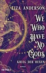 We Who Have No Gods – Krieg der Hexen - Liza Anderson - 9783641342579