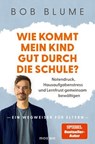 Wie kommt mein Kind gut durch die Schule? - Bob Blume - 9783641343255