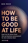 How to Be Good at Life - Ben Meer - 9783641346171