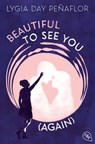 Beautiful to See You (Again) - Lygia Day Peñaflor - 9783641346805