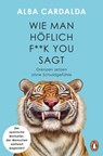 Wie man höflich f**k you sagt - Alba Cardalda - 9783641346935