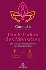 Die 8 Gaben des Menschen - Gurmukh ; Cathryn Michon - 9783641370145