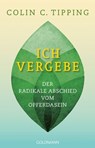 Ich vergebe - Colin C. Tipping - 9783641370602