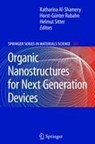 Organic Nanostructures for Next Generation Devices - Katharina Al-Shamery ; Horst-Gunter Rubahn ; Helmut Sitter - 9783642091025
