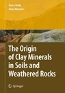 The Origin of Clay Minerals in Soils and Weathered Rocks - Bruce B. Velde ; Alain Meunier - 9783642094835