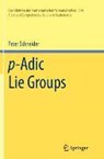 p-Adic Lie Groups - Peter Schneider - 9783642268663