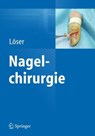 Nagelchirurgie - Christoph Loser - 9783642351860