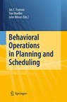 Behavioral Operations in Planning and Scheduling - Jan C. Fransoo ; Toni Waefler ; John R. Wilson - 9783642423918