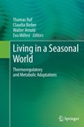 Living in a Seasonal World - Thomas Ruf ; Claudia Bieber ; Walter Arnold - 9783642431265