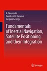 Fundamentals of Inertial Navigation, Satellite-based Positioning and their Integration - Aboelmagd Noureldin ; Tashfeen B. Karamat ; Jacques Georgy - 9783642447907