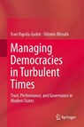 Managing Democracies in Turbulent Times - Eran Vigoda-Gadot ; Shlomo Mizrahi - 9783642540714