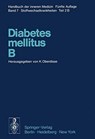 Diabetes mellitus * B - R. Beckmann ; M. Berger ; A. Beringer ; P. Berchtold ; J. Beyer ; A. Bischoff ; G. Brehm ; B. F. Clarke ; G. R. Constam ; L. J. P. Duncan ; F. A. Gries ; A. Hasselblatt ; R. Hild ; K. Irmscher ; K. Jahnke ; J. Kuhnau ; H. Liebermeister ; K. Lundbaek ; G. Meyer-Schwickerath ; Sigrid Napp-Mellinghoff  - 9783642663802