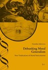 Debunking Moral Generalism: New Vindications of Moral Particularism - Dominikus Sukristiono - 9783643916853