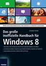 Das große inoffizielle Handbuch für Windows 8 - Christian Immler - 9783645220880