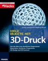 Coole Objekte mit 3D-Druck - Jochen Hanselmann ; Roberto Micieli - 9783645222402