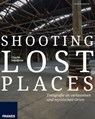 Shooting Lost Places - Charlie Dombrow - 9783645222587