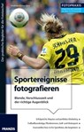 Foto Praxis Sportereignisse fotografieren - Andreas Karpe-Gora - 9783645223515