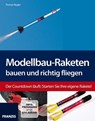 Modellbau-Raketen bauen und richtig fliegen - Thomas Riegler - 9783645270120