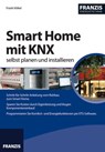 Smart Home mit KNX selbst planen und installieren - Frank Völkel - 9783645270243