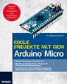 Coole Projekte mit dem Arduino™ Micro - Dr. Günter Spanner - 9783645270526