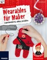 Der kleine Hacker: Wearables für Maker - Anna Blumenkranz - 9783645270717