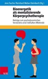 Bioenergetik als mentalisierende Körperpsychotherapie - Christiane Bading ; Basia Antonowicz ; Marion Baum ; Martin Herberhold ; Steve Hofmann ; Carsten Holle ; Alice Moll - 9783647900841