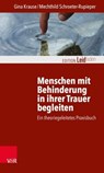 Menschen mit Behinderung in ihrer Trauer begleiten - Gina Krause ; Mechthild Schroeter-Rupieper ; Monika Müller - 9783647901091