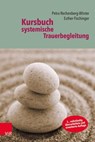 Kursbuch systemische Trauerbegleitung - Petra Rechenberg-Winter ; Esther Fischinger - 9783647901336