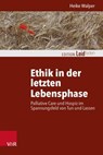 Ethik in der letzten Lebensphase - Heike Walper ; Monika Müller ; Petra Rechenberg ; Katharina Kautzsch ; Michael Clausing - 9783647992143