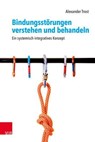 Bindungsstörungen verstehen und behandeln - Alexander Trost - 9783647992280