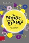 Die Magie der Dinge und die Kunst des Loslassens - Dorothea Rohde - 9783647992389