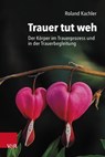 Trauer tut weh - Roland Kachler - 9783647992402