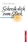 Schreib dich zum Glück - Silke Heimes - 9783647992860