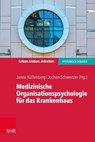 Medizinische Organisationspsychologie für das Krankenhaus - Janna Küllenberg ; Jochen Schweitzer ; Beate Ditzen ; Kirsten Bikowski ; Marieke Born ; Antonia Drews ; Ulrike Bossmann ; Julika Zwack ; Frauke Ehlers ; Annette Bellm - 9783647993638
