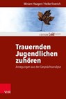 Trauernden Jugendlichen zuhören - Miriam Haagen ; Heike Knerich ; Justine Kohl ; Monika Müller ; Petra Rechenberg-Winter ; Katharina Kautzsch ; Michael Clausing - 9783647994086
