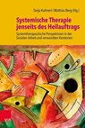 Systemische Therapie jenseits des Heilauftrags - Benjamin Bulgay ; Reinert Hanswille ; Michaela Herchenhan ; Dina Hollmann ; Susanne Kiepke-Ziemes ; Mathias Klasen ; Rudolf Klein ; Martina Kruse ; Tom Levold ; Wolfgang Loth ; Marion Ludwig ; Martina Nassenstein ; Matthias Ochs ; Claudia Schiffmann ; Her - 9783647994727