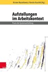 Aufstellungen im Arbeitskontext - Marcus Andreas ; Christiane Bennewitz ; Horst Brömer ; Bianca Büter ; Francisco Herrera Garrido ; Romy Gerhard ; Christine Gräbs ; Thomas Hafer ; Stephanie Hartung ; Ilse-Marie Herrmann ; Christiane Hoffmann ; Klaus Peter Horn ; Peter Klein ; Eva Maria Kr - 9783647994765