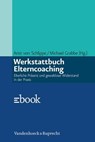 Werkstattbuch Elterncoaching - Barbara Ollefs ; Martin Lemme ; Ruth Tillner ; Waltraud Danzeisen ; Olaf Düring ; Bruno Körner ; Elisabeth Uschold-Meier ; Angela Eberding ; Amelie Köllner ; Charlotte Kötter ; Ursula Engelking - 9783647995786