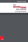 Die Beschneidung von Jungen - Volker von Loewenich ; Maximilian Stehr ; Jérôme Segal ; Irmingard Schewe-Gerigk ; Jörg Scheinfeld ; Mattias Schäfer ; Marlene Rupprecht ; Holm Putzke ; Christoph Kupferschmid ; Rolf Dietrich ; Andreas Gotzmann ; Friedrich Moll ; Josef Tutsch ; Adriaan de - 9783647996806