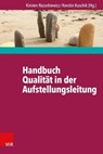 Handbuch Qualität in der Aufstellungsleitung - Hans-Dieter Dicke ; Axel Doderer ; Diana Drexler ; Christiane Grabow ; Rebecca Hilzinger ; Klaus P. Horn ; Barbara Innecken ; Olaf Jacobsen ; Birgit Theresa Koch ; Alfred Köth ; Malte Nelles ; Olivier Netter ; Frank Oberzaucher ; Franz Ruppert ; Christian - 9783647997162